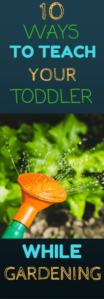 10 Ways to Teach Your Toddler While Gardening