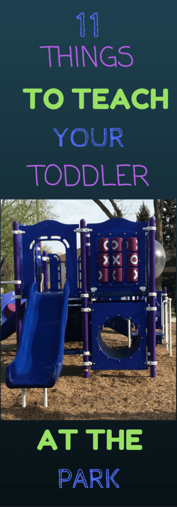 11 THINGS TO TEACH YOUR TODDLER AT THE PARK