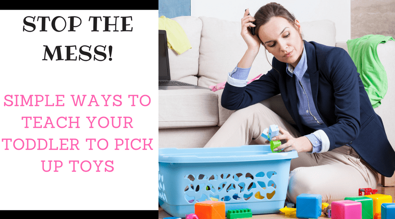 Simple Ways to Get Your Toddler to Clean Up Toys