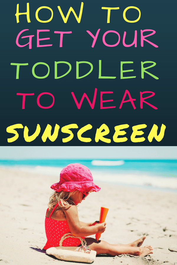 How to Get Your Toddler to Wear Sunscreen: Summer hacks to make putting sunscreen on your toddler easier. The best sunscreen for toddlers included as well. A variety of sun protection options for toddlers. 