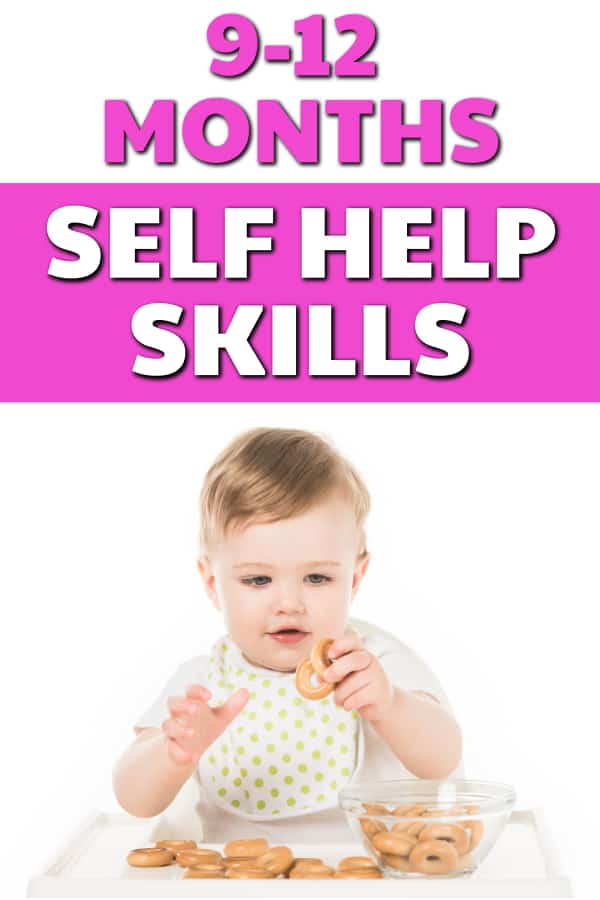 Self Help Skills 9-12 Months:  Everything you need to know about feeding, drinking, and sleep when it comes to babies 9-12 months.