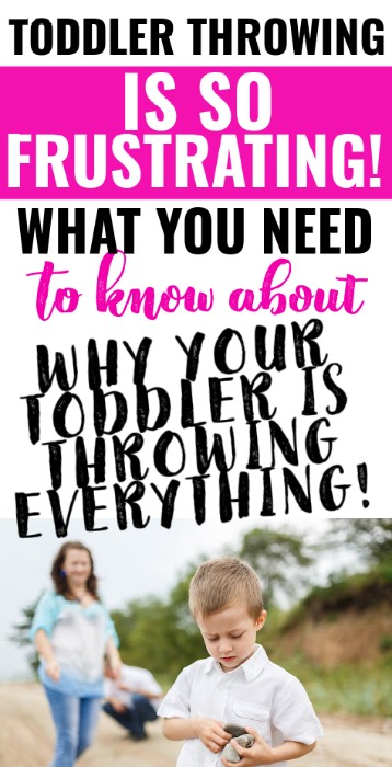 toddler throwing is so frustrating! What you need to know about why your toddler is throwing everything.