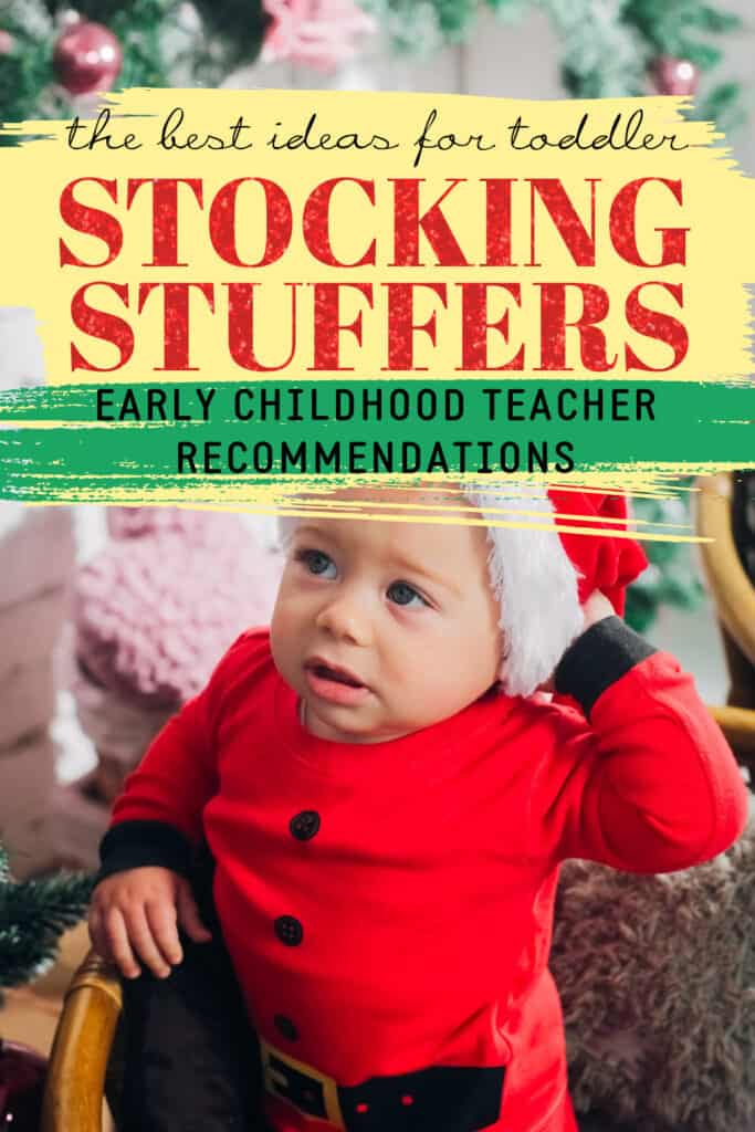 child wearing santa suit with text in yellow green and red saying: the best ideas for toddler stocking stuffers: early childhood Teacher Recommendations