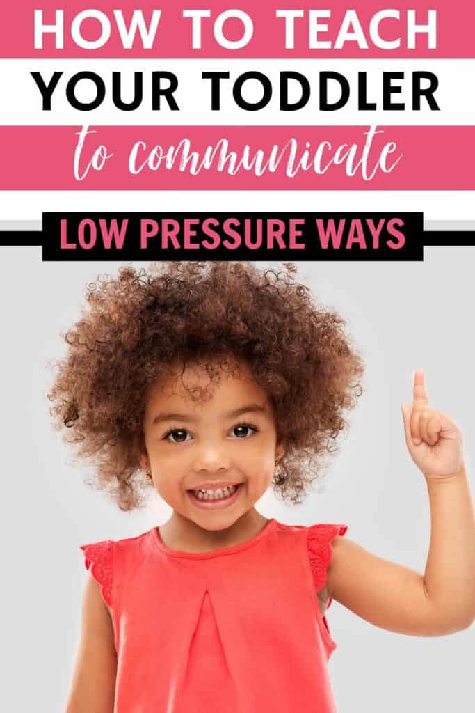 cute toddler pointing up with text overlay: How to Teach Your Toddler to communicate: Low Pressure Ways