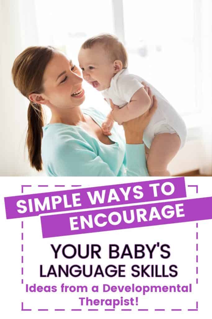 mom holding baby with text overlay:  Simple ways to encourage your baby's language development-ideas from a developmental therapist