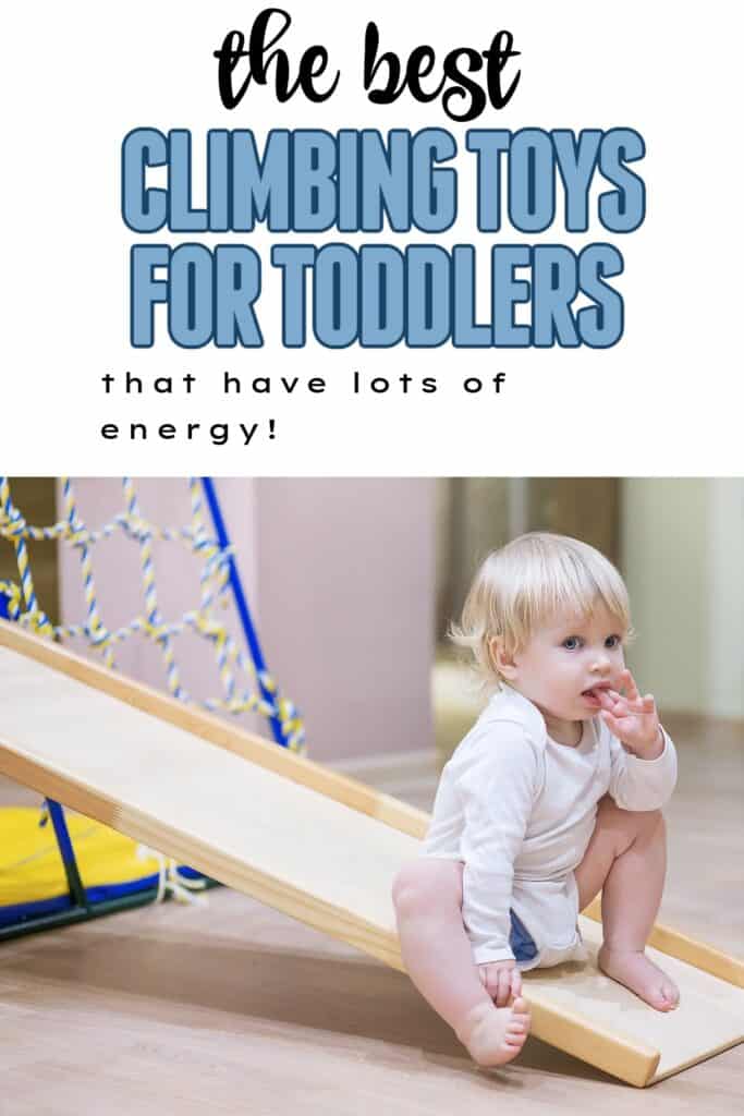 toddler going down slide with text overlay:The best climbing toys for toddlers that have lots of energy