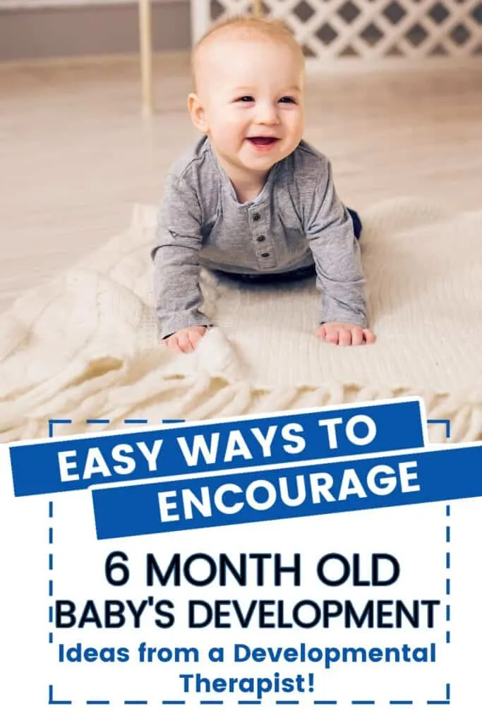 Baby Pressing up with text overlay: Easy ways to encourage 6 month old baby's development: Ideas from a Developmental Therapist