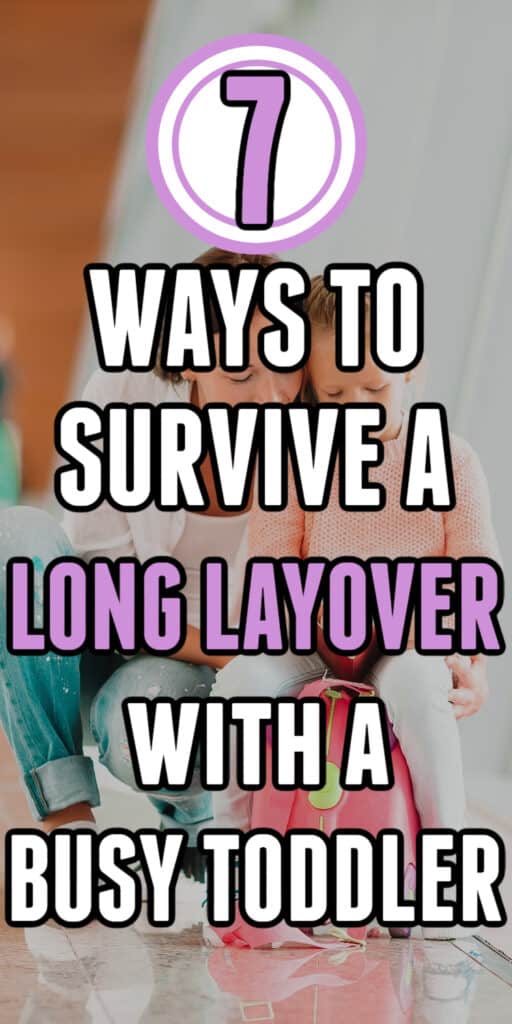 mom with toddler and suitcase with text overlay:  7 ways to survive a long layover with a toddler