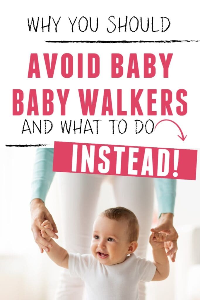 mom holding baby's hands and walking with text overlay:  Why you should avoid baby walkers and what to do instead