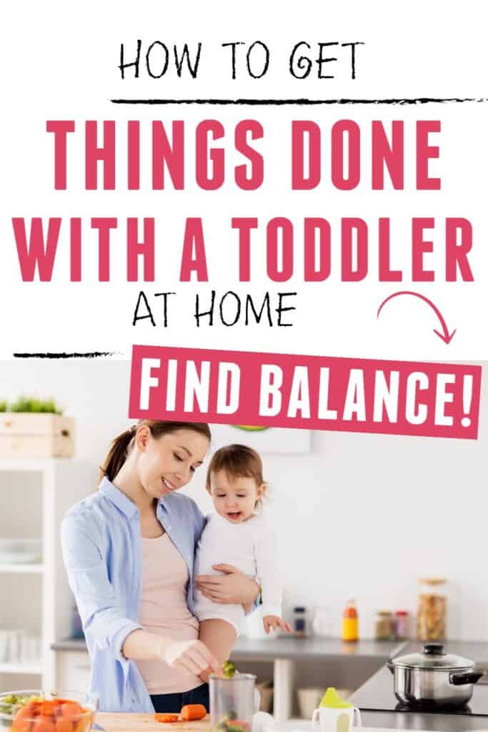 Mom holding toddler and making smoothie with text overlay: How to Get things Done with a Toddler at Home-Find Balance