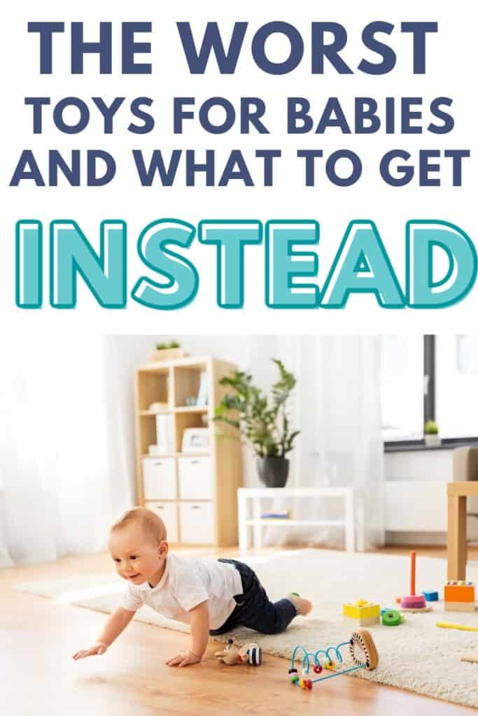 baby crawling away from toys with text overlay: The Worst Toys for Babies and What to Get Instead