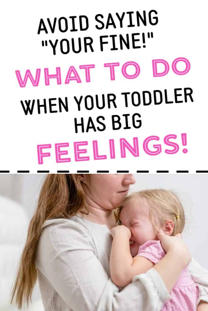 Mom hugging toddler with text overlay?  Avoid saying "your fine"  What to do when your toddler has big feelings