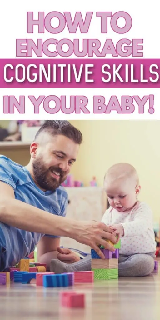 dad and baby playing with blocks with text overlay:  How to Encourage Cognitive Skills In Your Baby