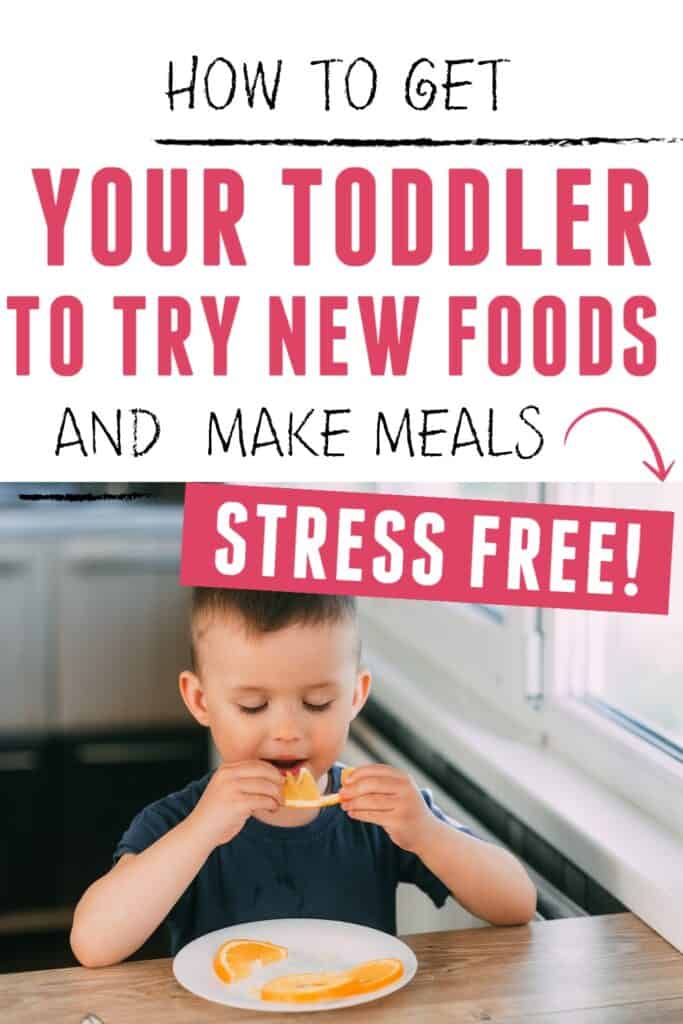 toddler eating food with text overlay: How to Get Your Toddler to Try New Foods and Make Meals Stress Free
