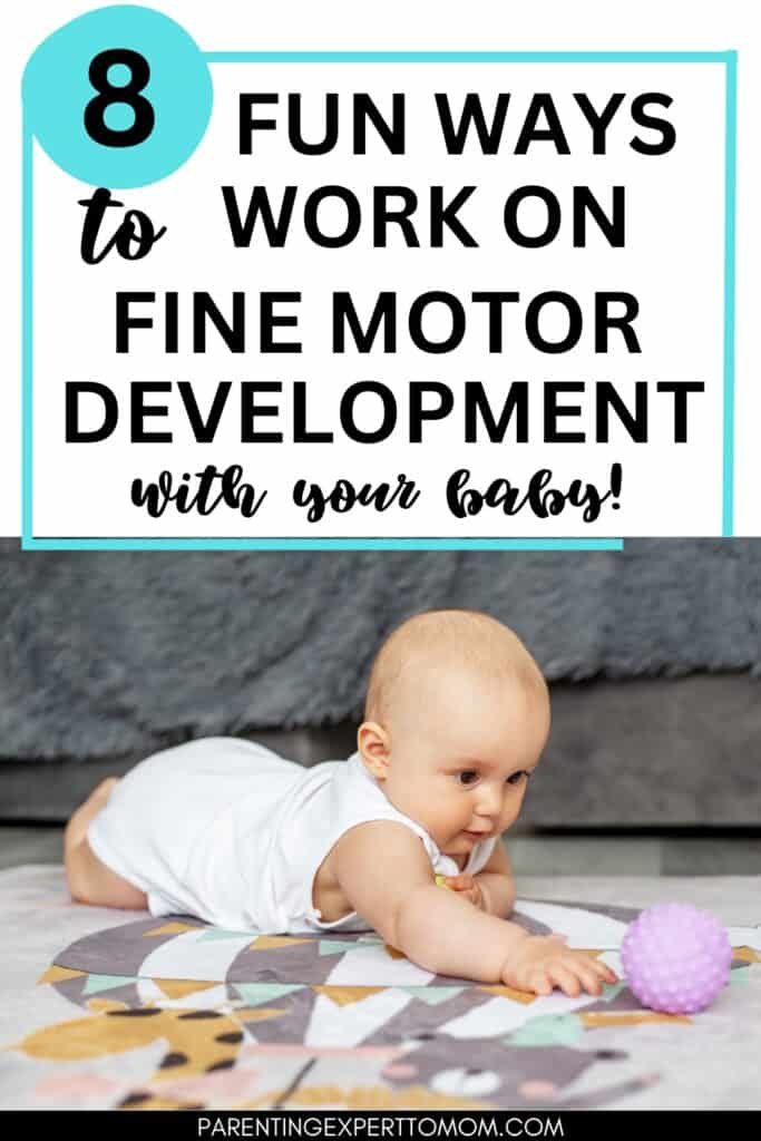 baby reaching for toy with text overlay:  8 Fun Ways to Work on Fine Motor Development With Your Baby