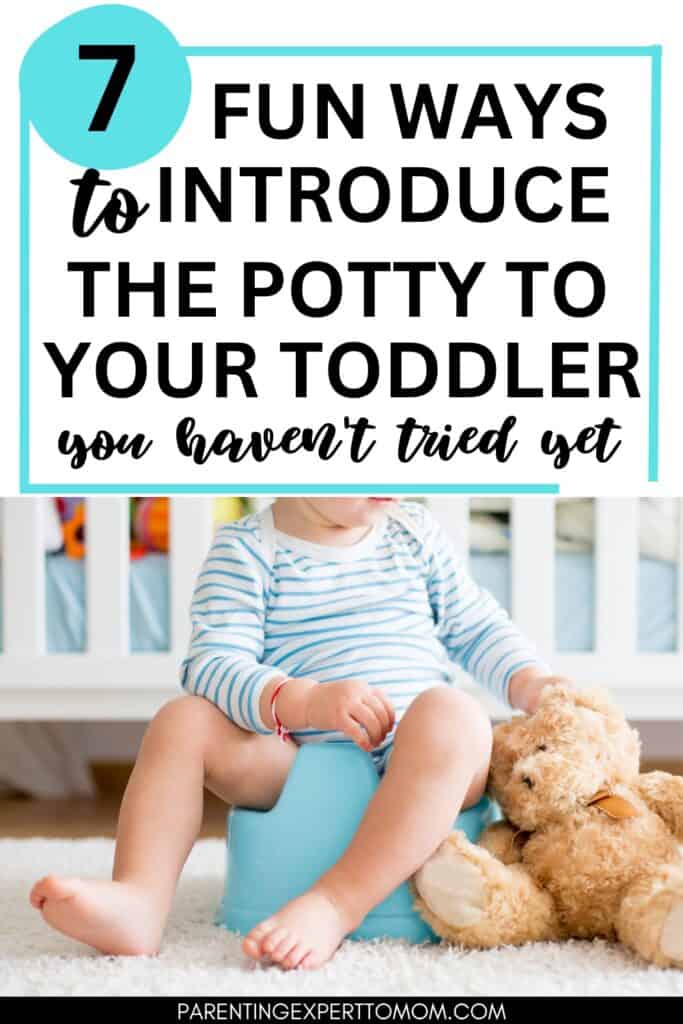 child on potty chair with stuffed bear with text overlay: 7 fun ways to introduce the potty to your toddler you haven't tried yet